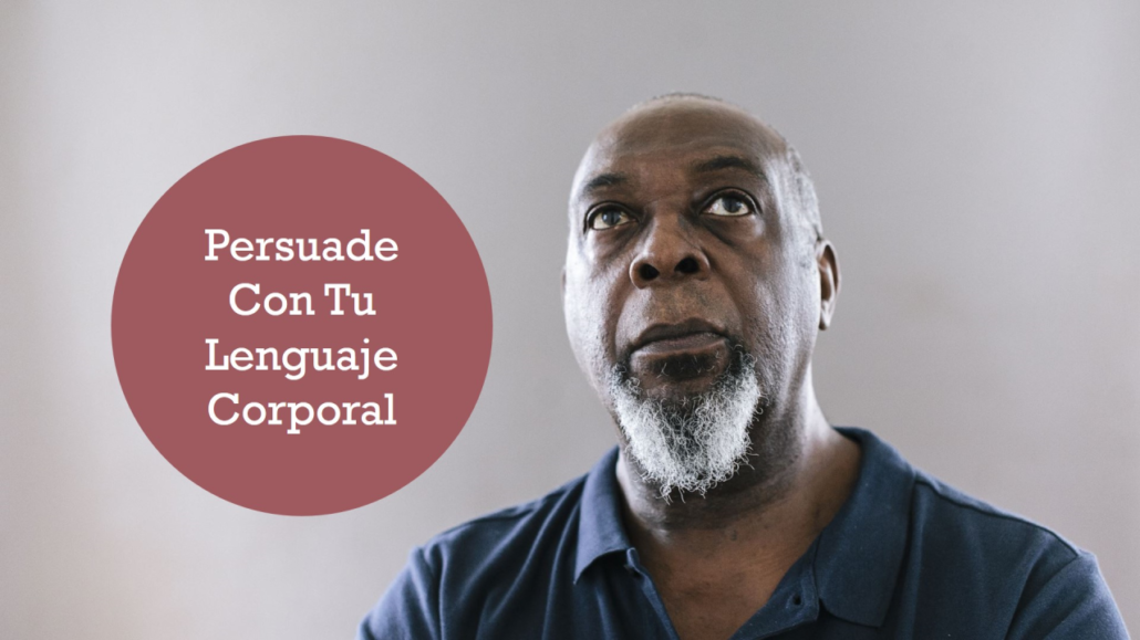 Descubre cómo el lenguaje corporal puede transformar tu capacidad persuasiva.